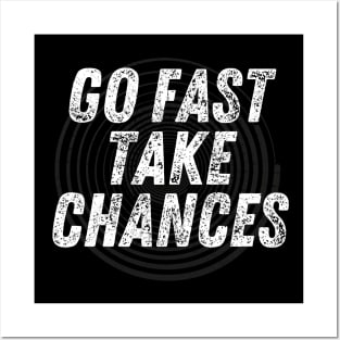 Go fast take chances Posters and Art